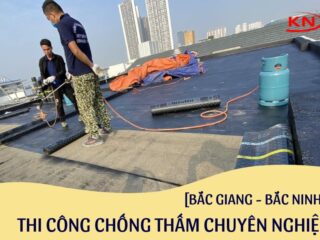 [Bắc Giang, Bắc Ninh] Thi công chống thấm nhà vệ sinh, sân thượng, ban công